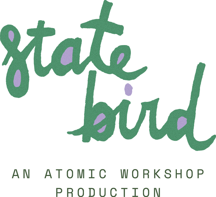 State Bird stylized logo with AN ATOMIC WORKSHOP PRODUCTION beneath it