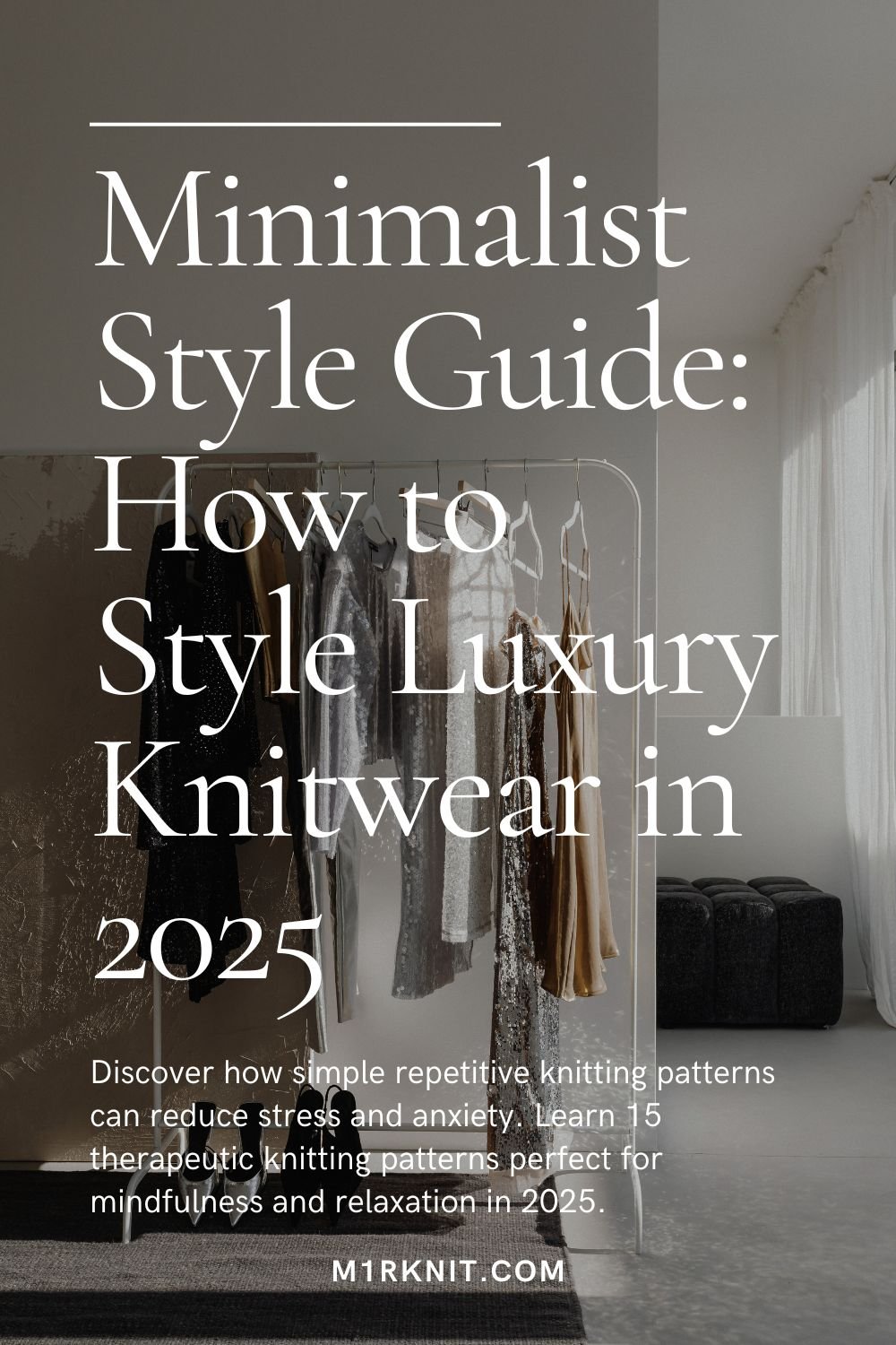Minimalist Style Guide How to Style Luxury Knitwear in 2025 M1R KNIT