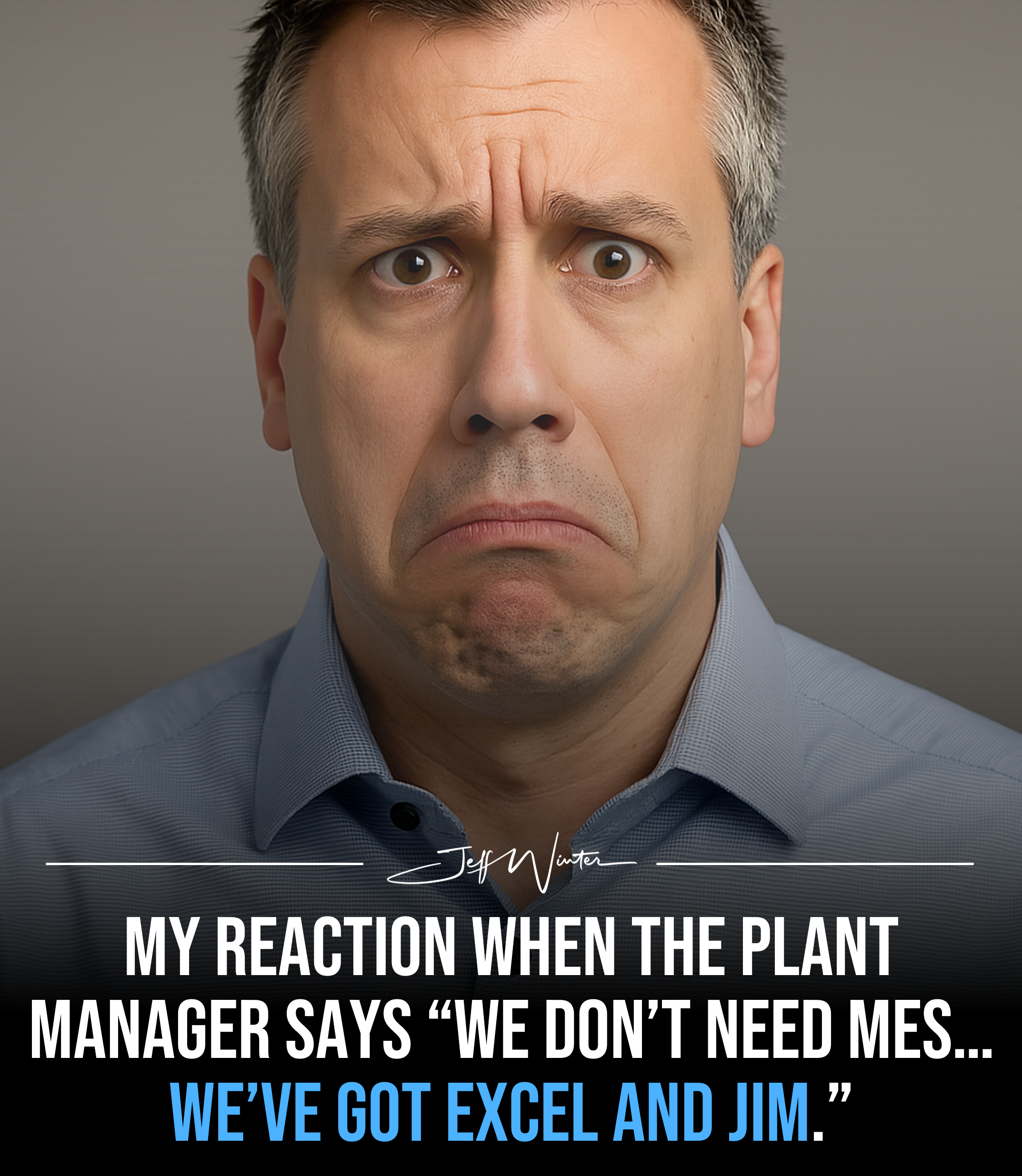 ‘Excel and Jim’ are not an MES Strategy