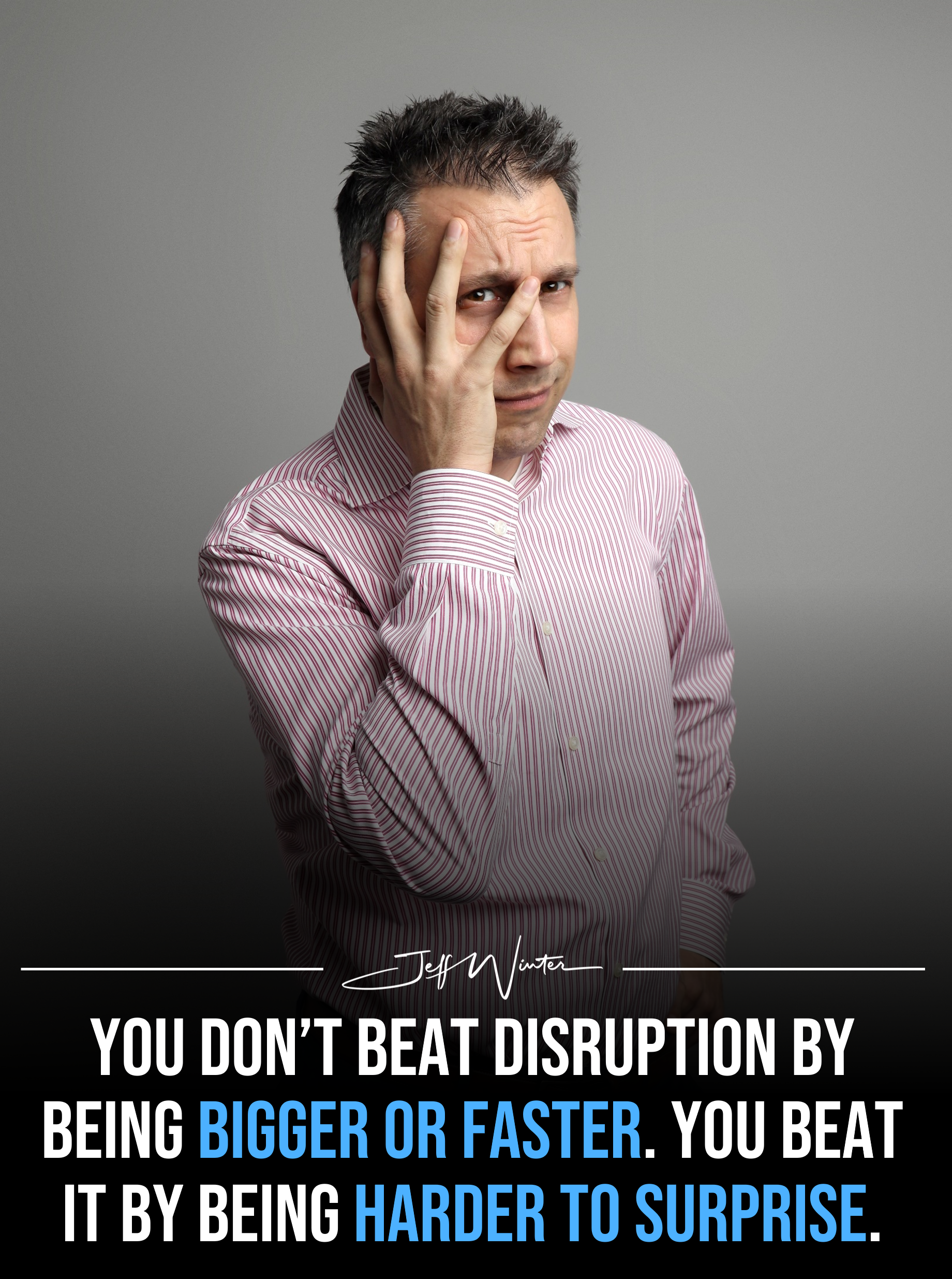 Stay Ready, So You Don’t Have to Get Ready: Thriving Amid Disruption