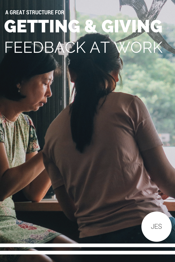 A Great Structure for Getting & Giving Feedback at Work — Joyfully ...