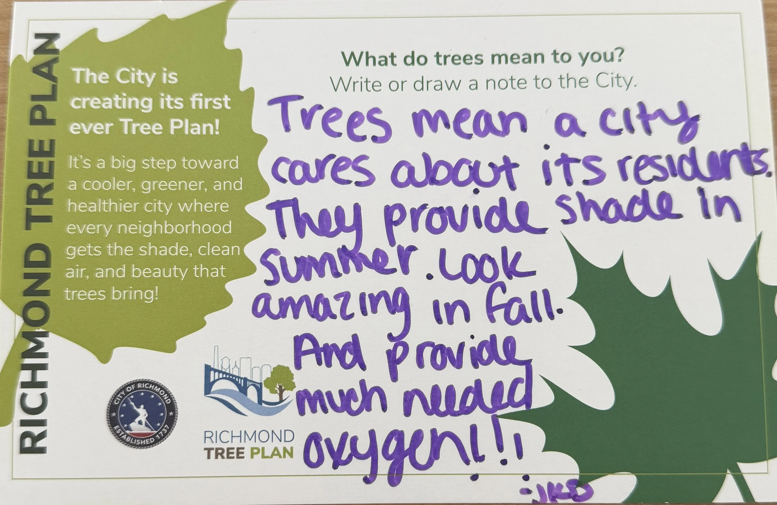 Richmond Tree Plan postcard that says, “Trees mean a city cares about its residents. They provide shade in summer. Look amazing in fall. And provide much needed oxygen!!!” — JKD