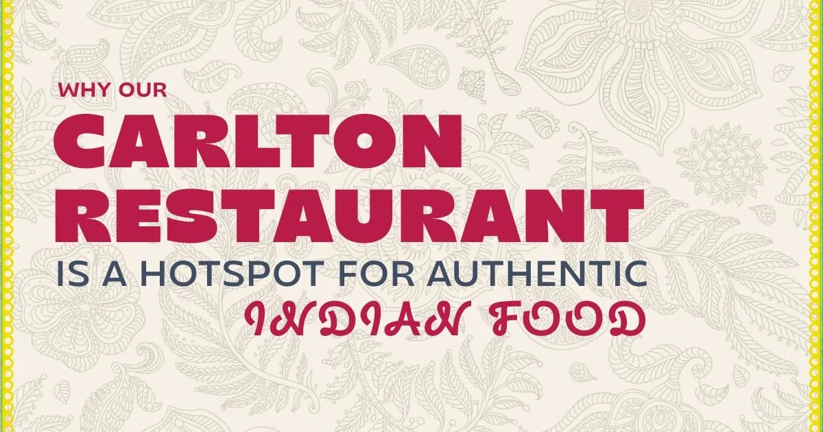 Why Our Carlton Restaurant is a Hotspot for Indian Food and Cuisine