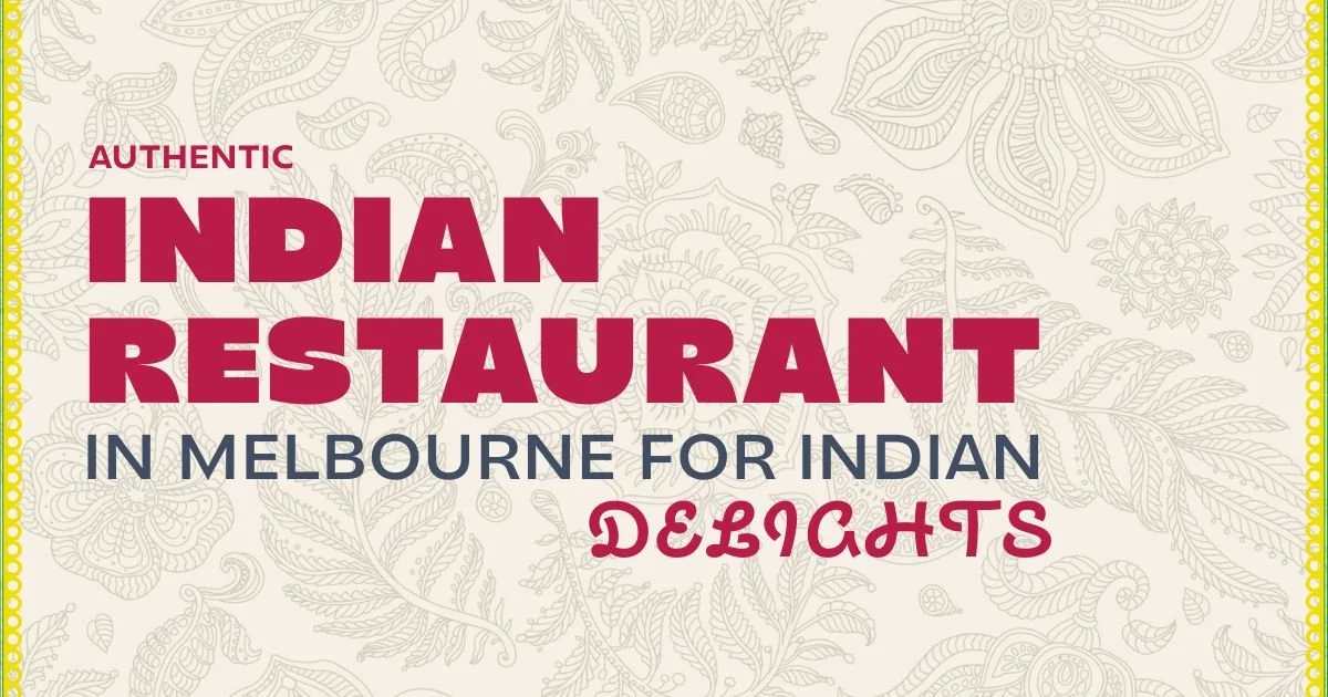 Authentic Indian Restaurant in Melbourne for Traditional Delights