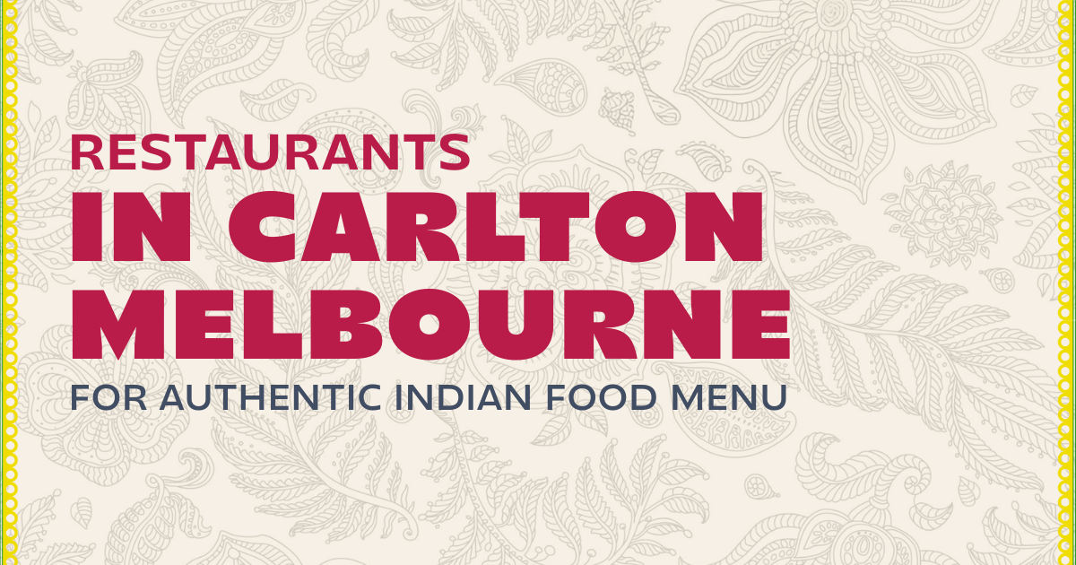 Restaurants in Carlton Melbourne for Authentic Indian Food Menu