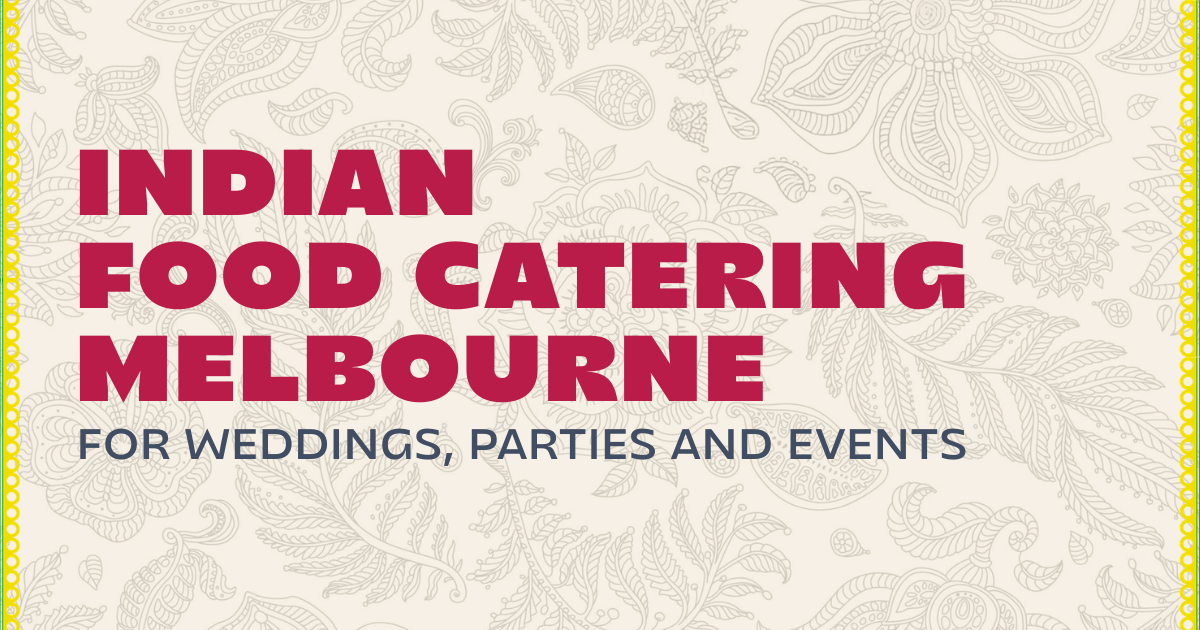 Indian Food Catering Melbourne for Weddings,Parties and Events