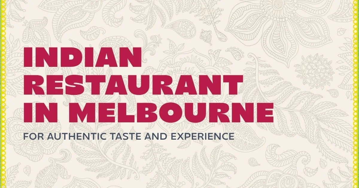 Indian Restaurant in Melbourne for Authentic Taste and Experience