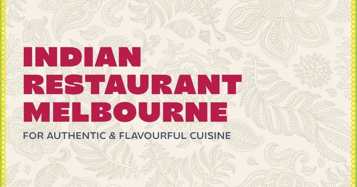 Indian Restaurant Melbourne for Authentic and Flavourful Cuisine