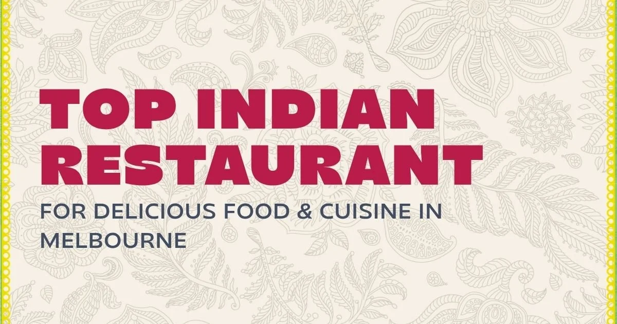 Top Indian Restaurant for Delicious Food and Cuisine in Melbourne