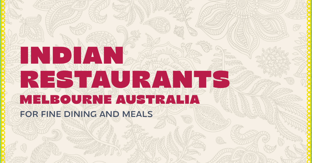 Indian Restaurant Melbourne Australia for Fine Dining and Meals
