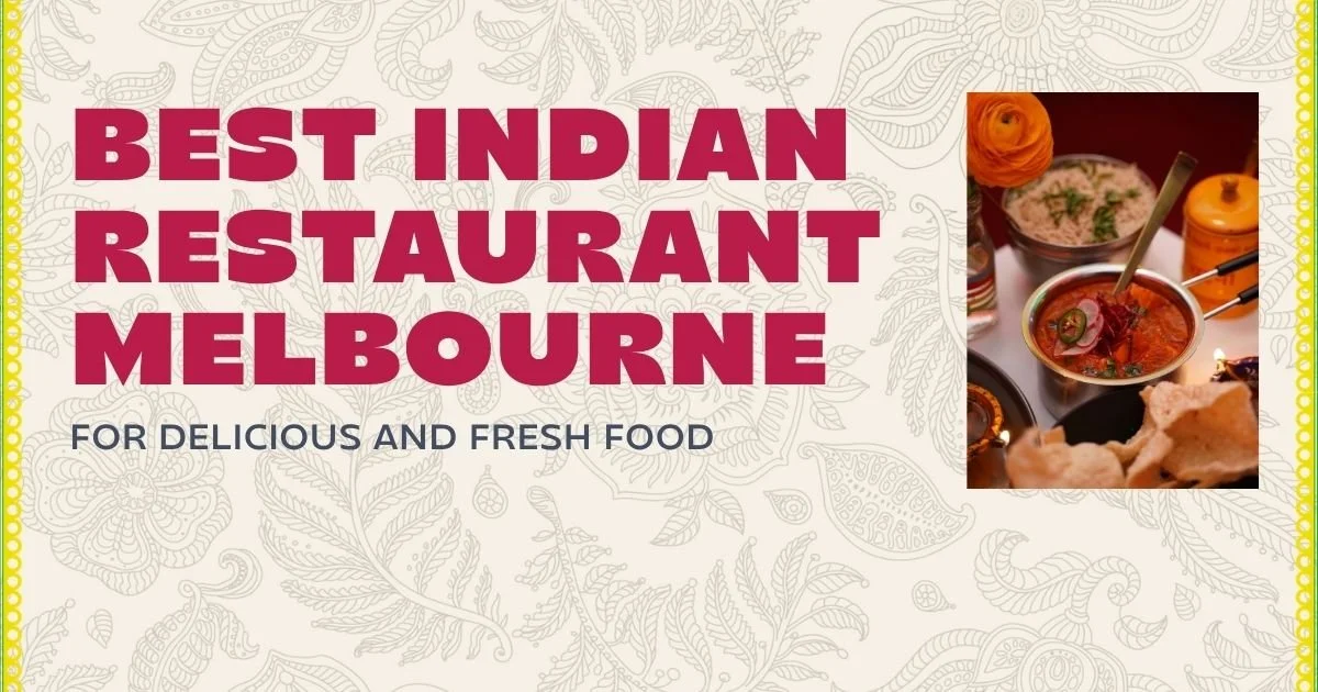 Best Indian Restaurant Melbourne for Delicious and Fresh Food