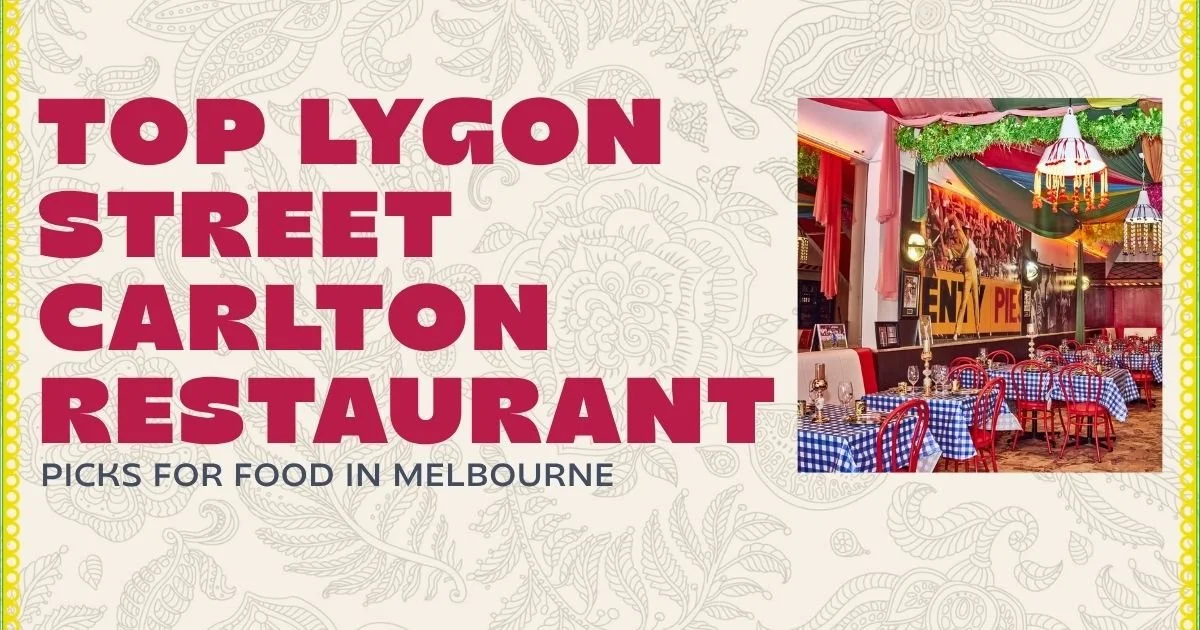 Top Lygon Street Carlton Restaurant Picks for Food in Melbourne