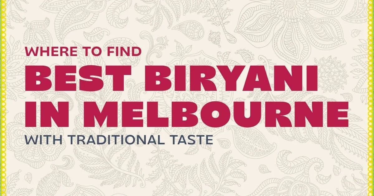 Where to Find Best Biryani in Melbourne with Traditional Taste