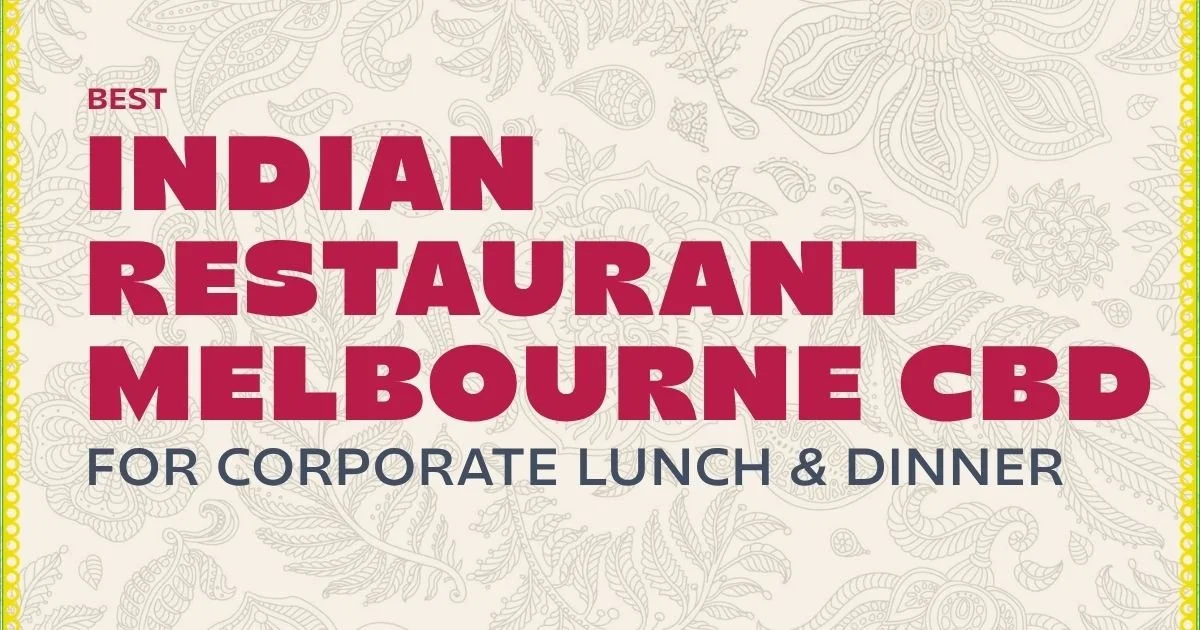 Best Indian Restaurant Melbourne CBD for Corporate Lunch and Dinner
