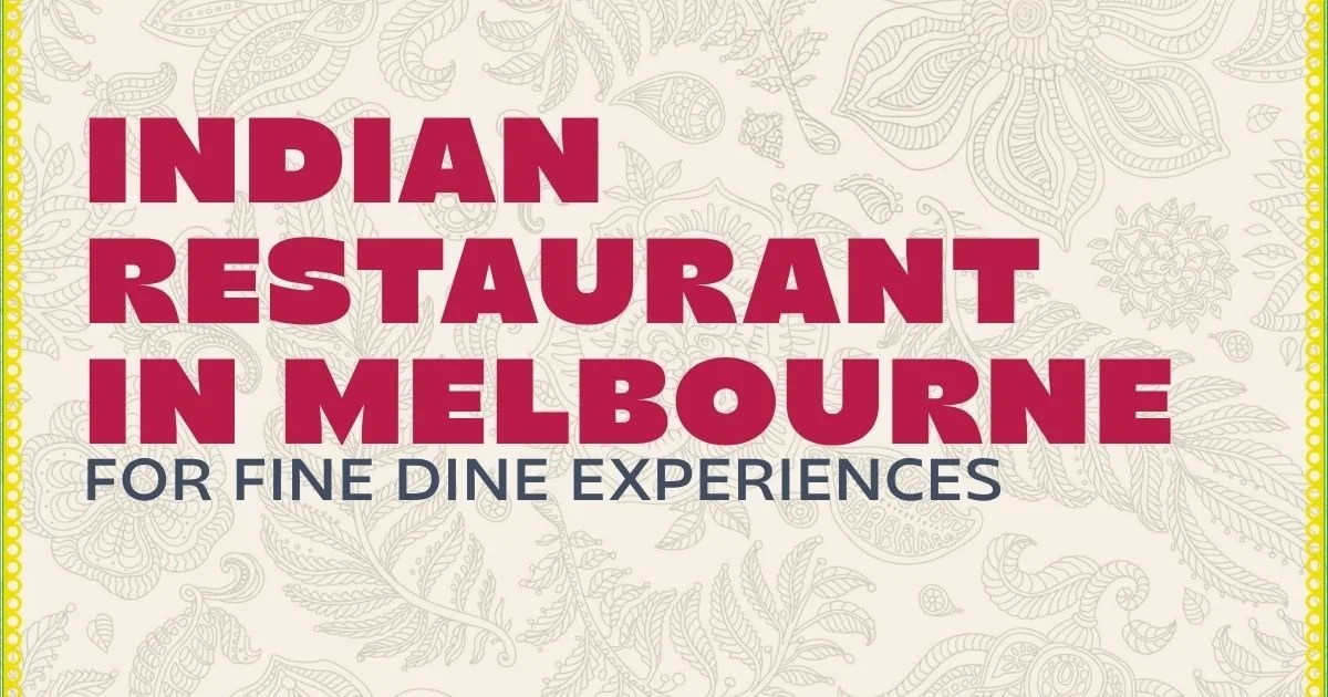 Indian Restaurant in Melbourne for Fine Dine Experiences