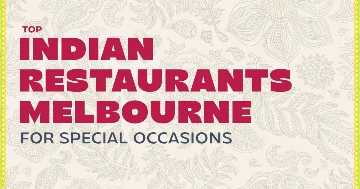 Top Indian Restaurants Melbourne for Special Occasions