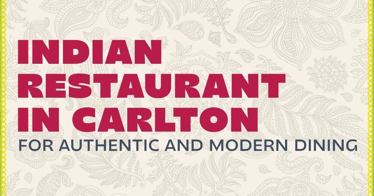 Indian Restaurant in Carlton for Authentic and Modern Dining