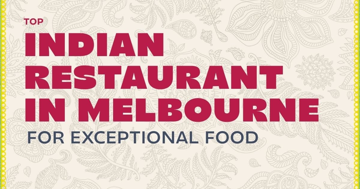 Top Indian Restaurant in Melbourne for Exceptional Food