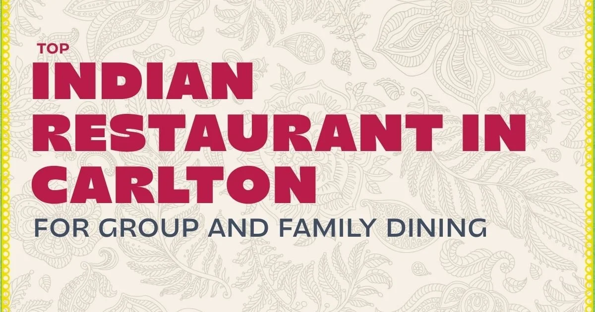 Top Indian Restaurant in Carlton for Group and Family Dining