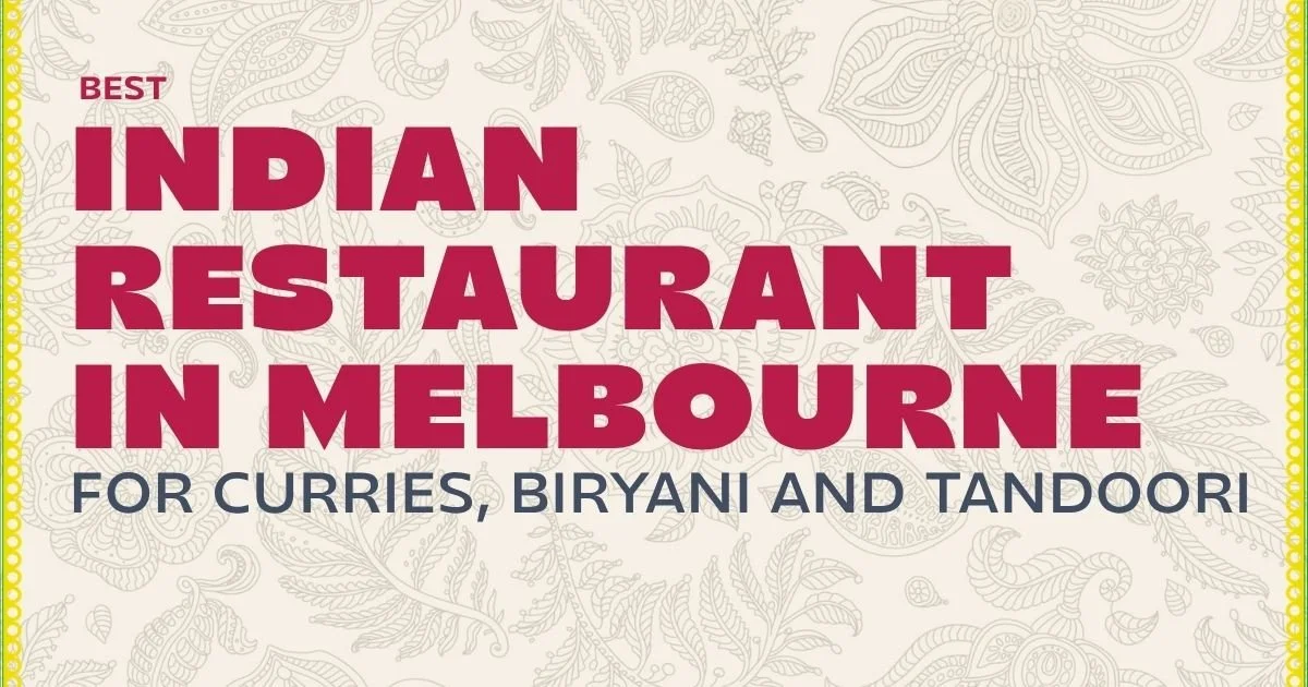 Best Indian Restaurant in Melbourne for Curries, Biryani and Tandoori