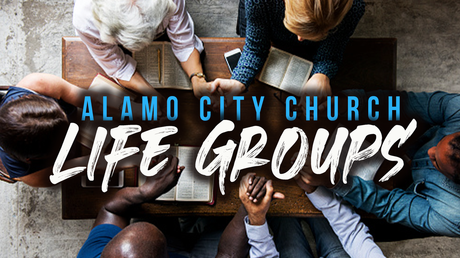 LIFEGROUPS — Alamo City Church