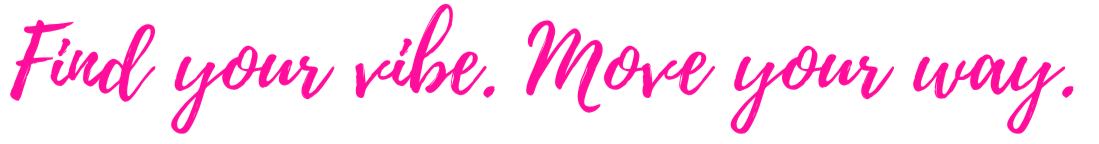 Stylized pink text on black background reading, "Find your vibe. Move your way."