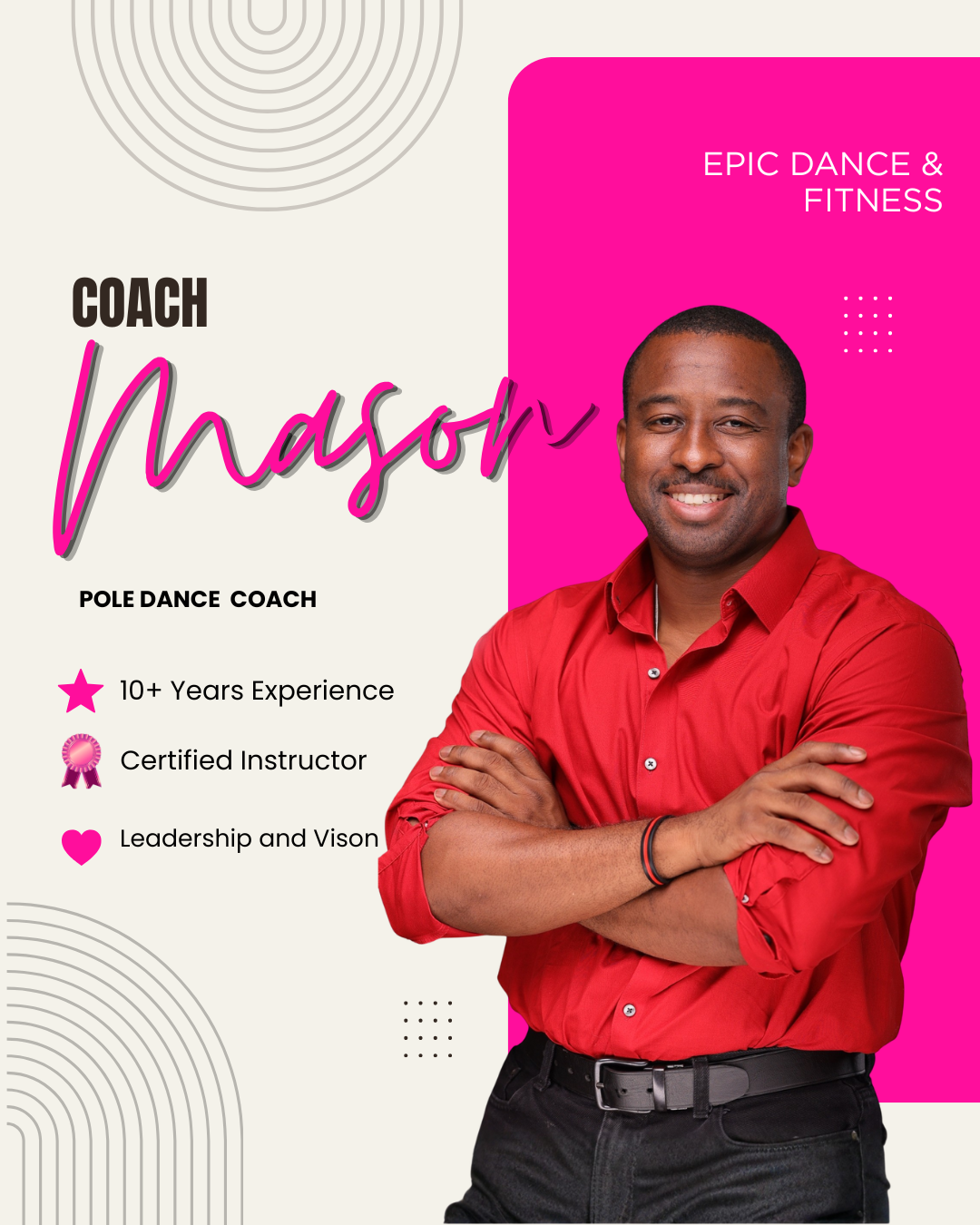 Poster Featuring a smiling man in a red shirt with crossed arms, promoting a pole dance coach named Mason. Text highlights include 'Epic Dance & Fitness', '10+ Years Experience', 'Certified Instructor', and 'Leadership and Vision' with decorative pink and gray elements.