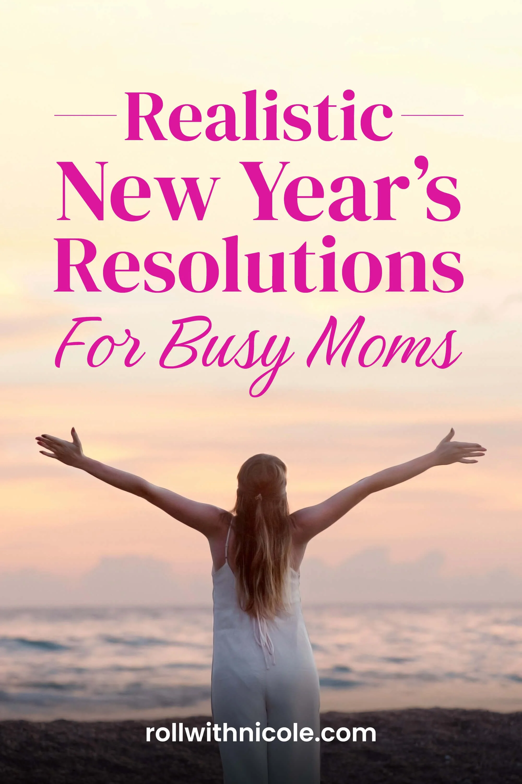 Realistic New Year’s Resolutions for Busy Moms