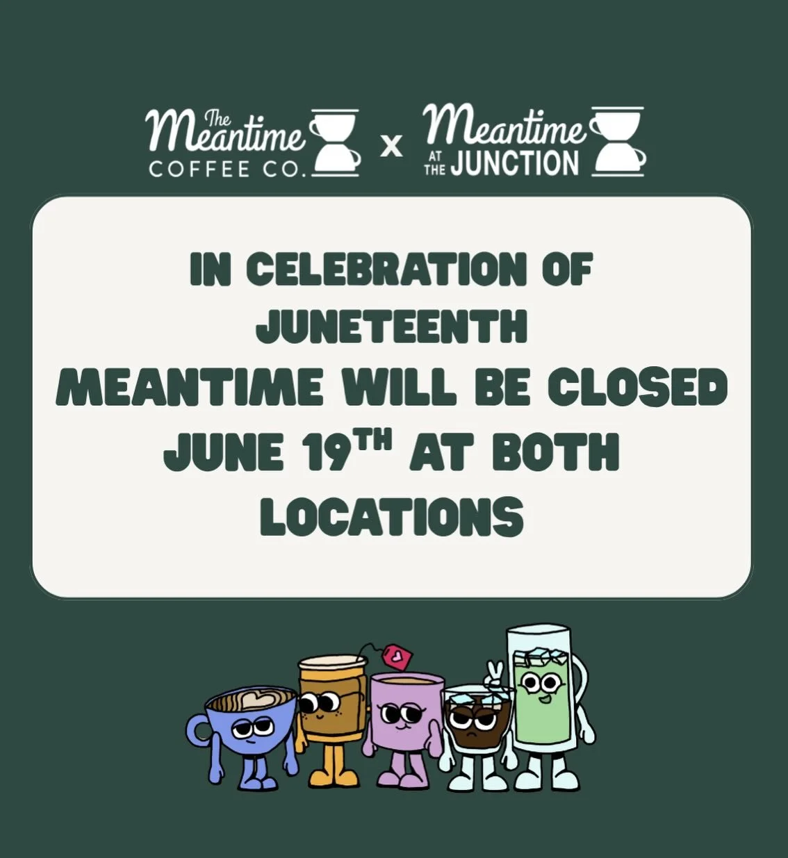 In celebration of Juneteenth, Meantime will be closed at both locations. 
Additionally we are making a donation to The Marian Creek Jackson Center, to aid in the work they do promoting housing justice and advocacy for historically Black Communities w