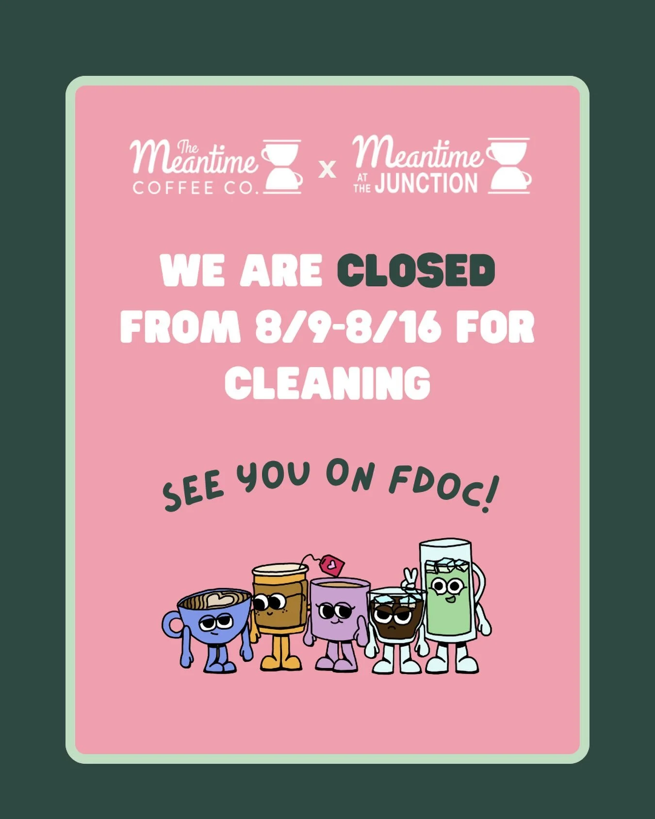 Happy end of summer ☀️🌸!! We will be closed for cleaning 8/9-8/16. We can&rsquo;t wait to see our Meanies again of FDOC! 🤎