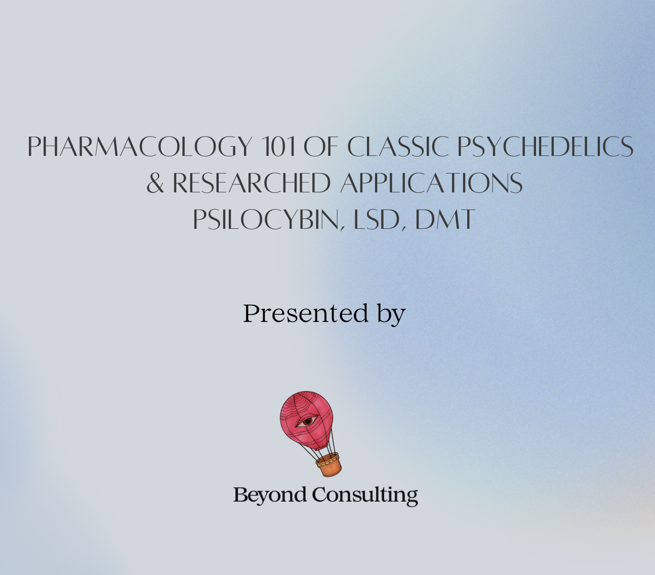 Pharmacology 101 of Classic Psychedelics, Psilocybin, LSD, DMT - Beyond Consulting, Stephanie Karzon Abrams