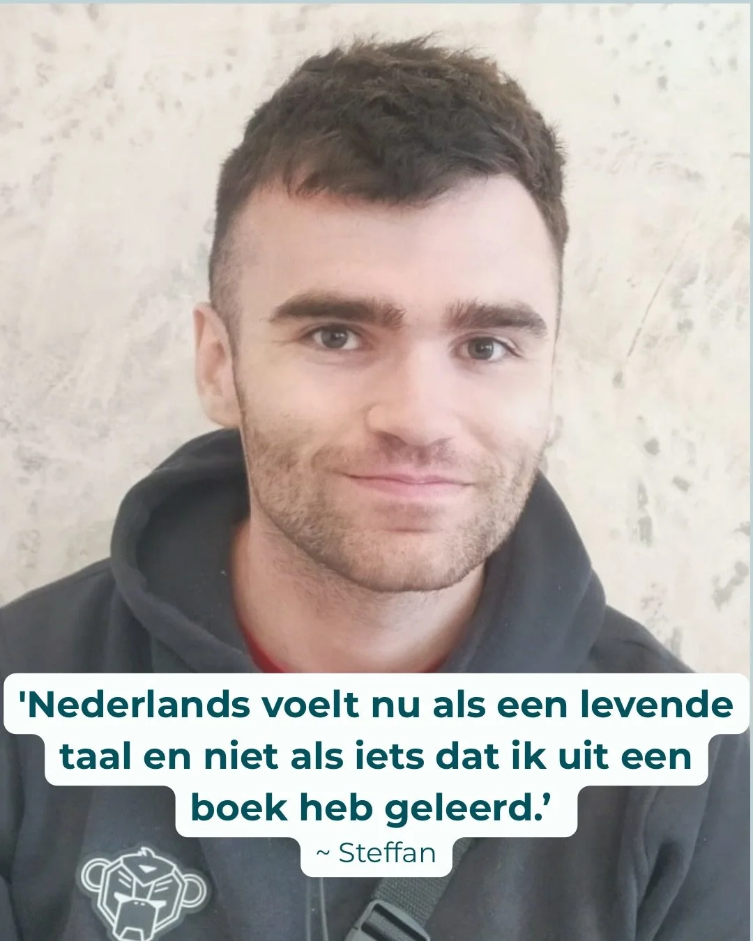 Wat kun je verwachten als je meedoet aan Nederlands Next Level?

Nou, dit! Dit is het verhaal van oud-student Steffan. 

Hij&hellip;
- genoot van prettige, relaxte en leerzame sfeer
- merkte duidelijk vooruitgang
- realiseerde zich dat fouten maken n