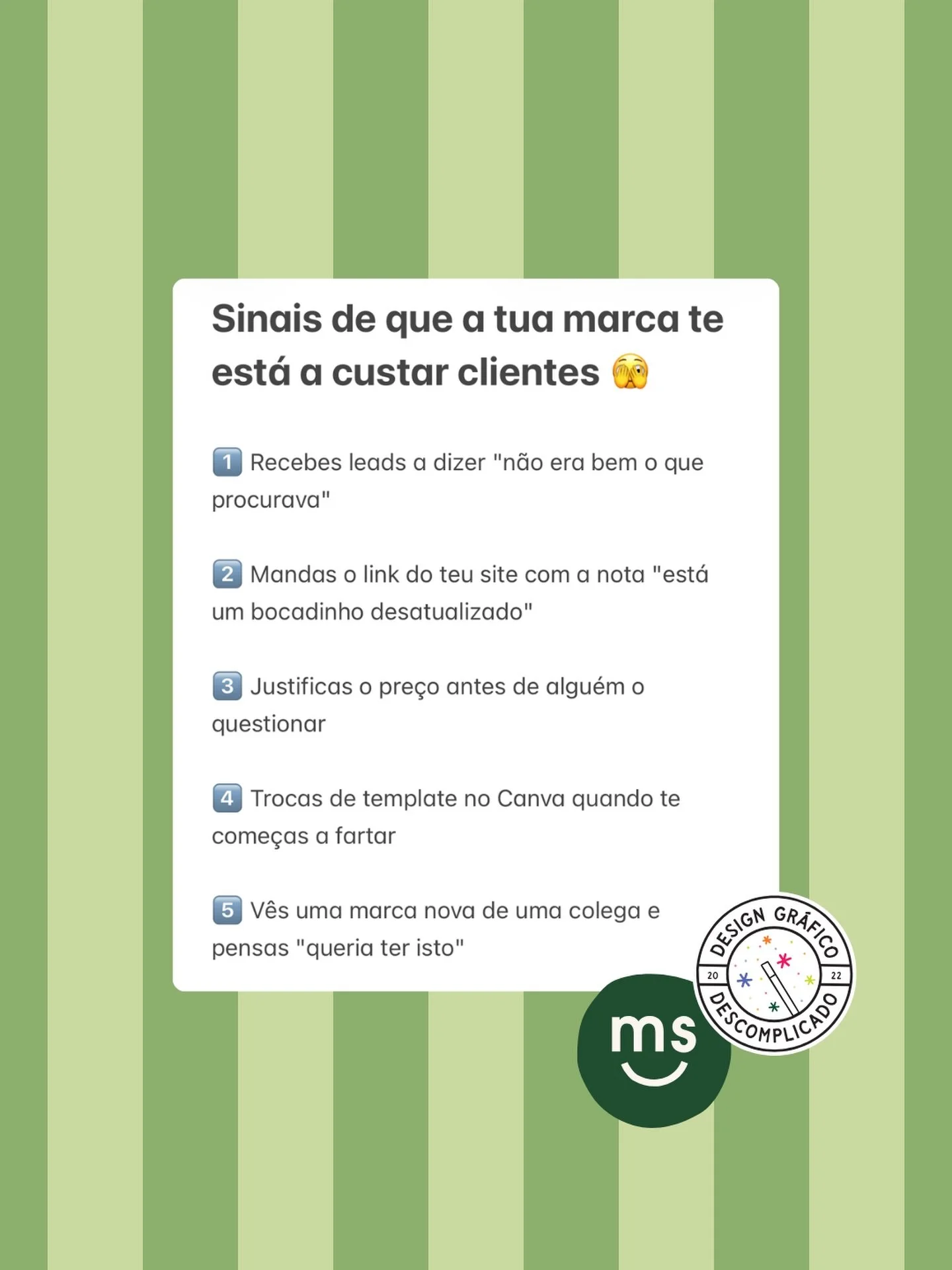 Spoiler alert: nenhum destes sinais &eacute; &ldquo;o teu logo est&aacute; feio&rdquo;.

No fundo, s&atilde;o coisas que fazes sem reparar e que mostram que tu j&aacute; sabes que algo n&atilde;o est&aacute; bem.

A parte boa? Se reconheces algum des