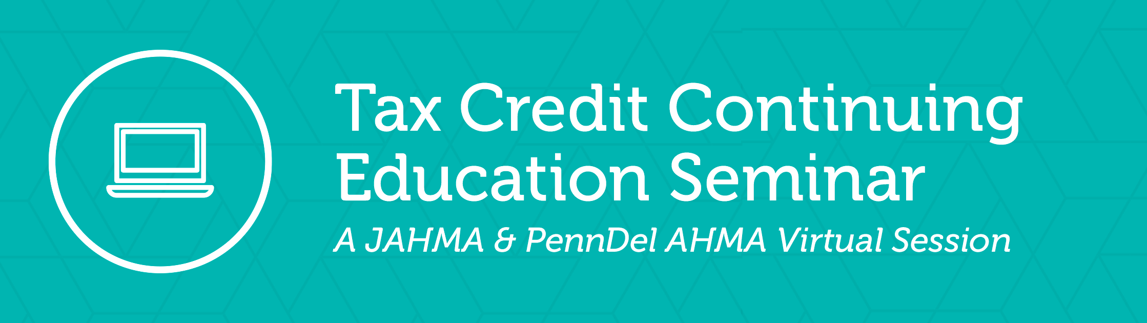 Tax Credit Continuing Education Virtual Seminar — JAHMA