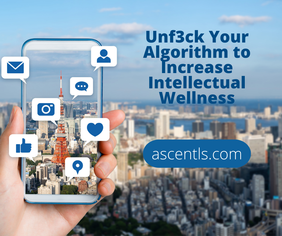 Unf3ck Your Algorithms to Improve and Protect Your Intellectual Wellness