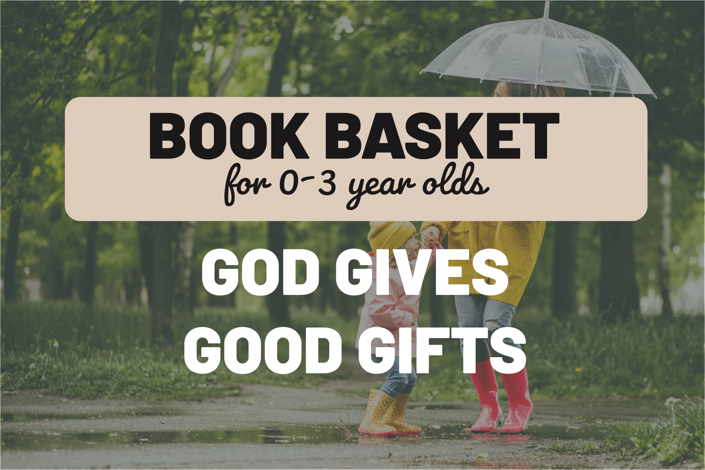 Toddler Book Basket: God Gives Good Gifts