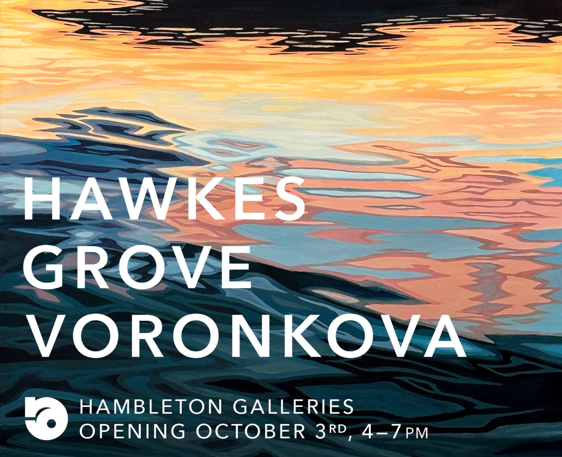 Opening Reception | Erica Hawkes, Ethel Voronkova, & Kindrie Grove @ Hambleton Galleries
