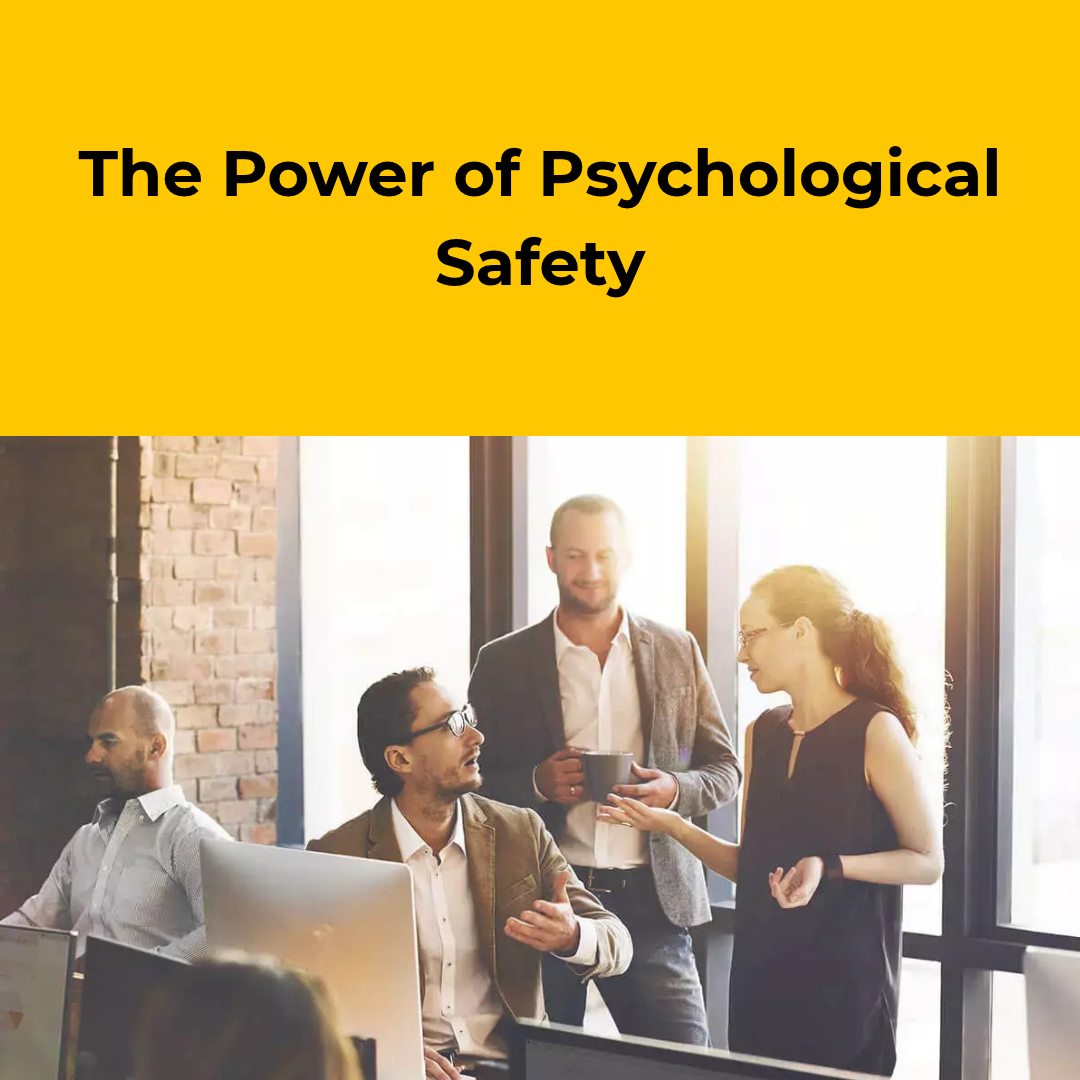 The Power of Psychological Safety