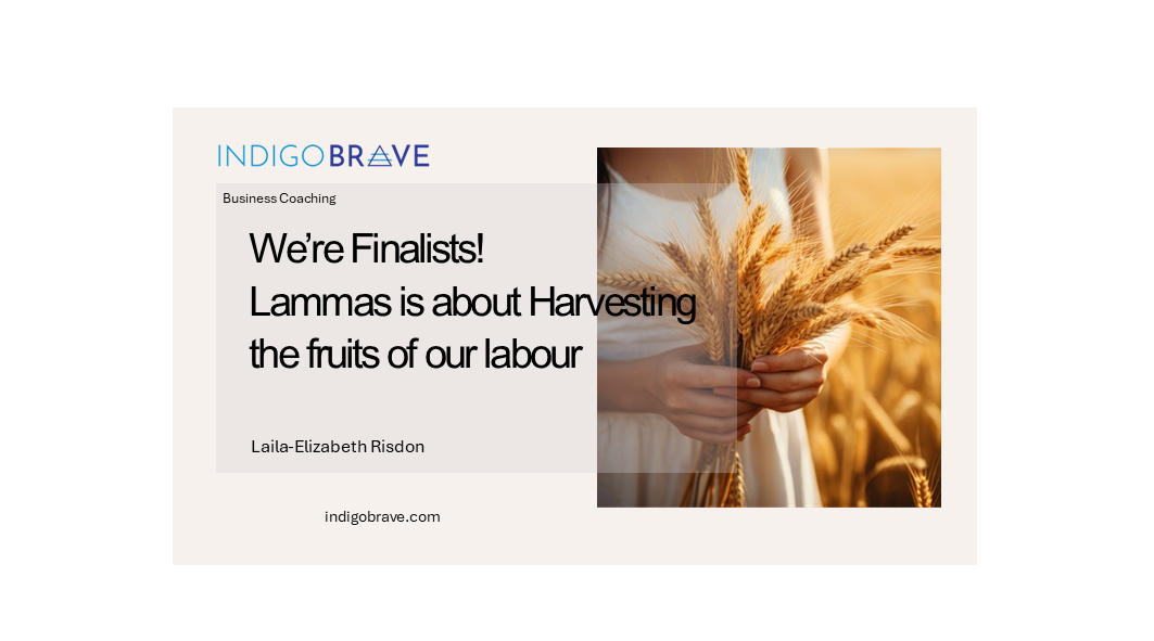 We’re Finalists! Lammas is about Harvesting the fruits of our labour&nbsp;