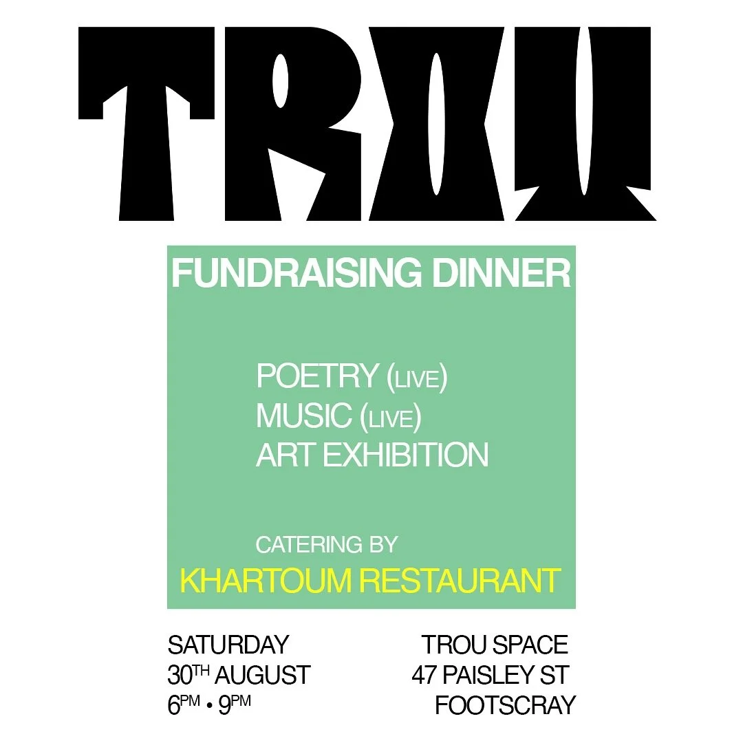 Saturday the 30th of August we&rsquo;re throwing a fundraising dinner at TROU Gallery and you&rsquo;re invited.

Khartoum Restaurant will be in the kitchen serving proper Sudanese food; rich, slow cooked flavours, fresh salads, warm bread and dishes 