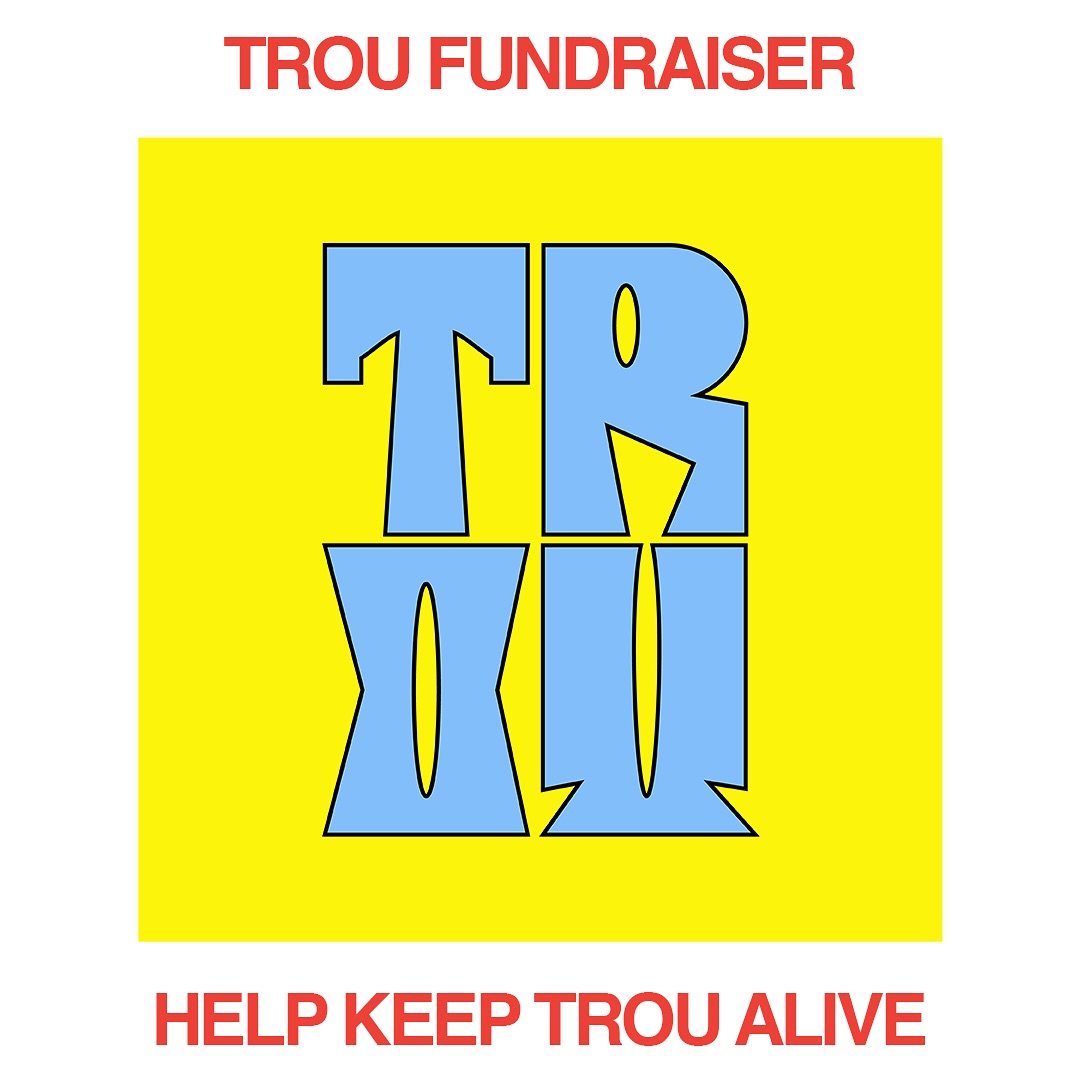We&rsquo;ve launched a GoFundMe to help keep TROU going.

Since the start of the year, we&rsquo;ve been running events, exhibitions, music workshops, and dinners (mostly for free) because we believe in creating space that&rsquo;s accessible and groun