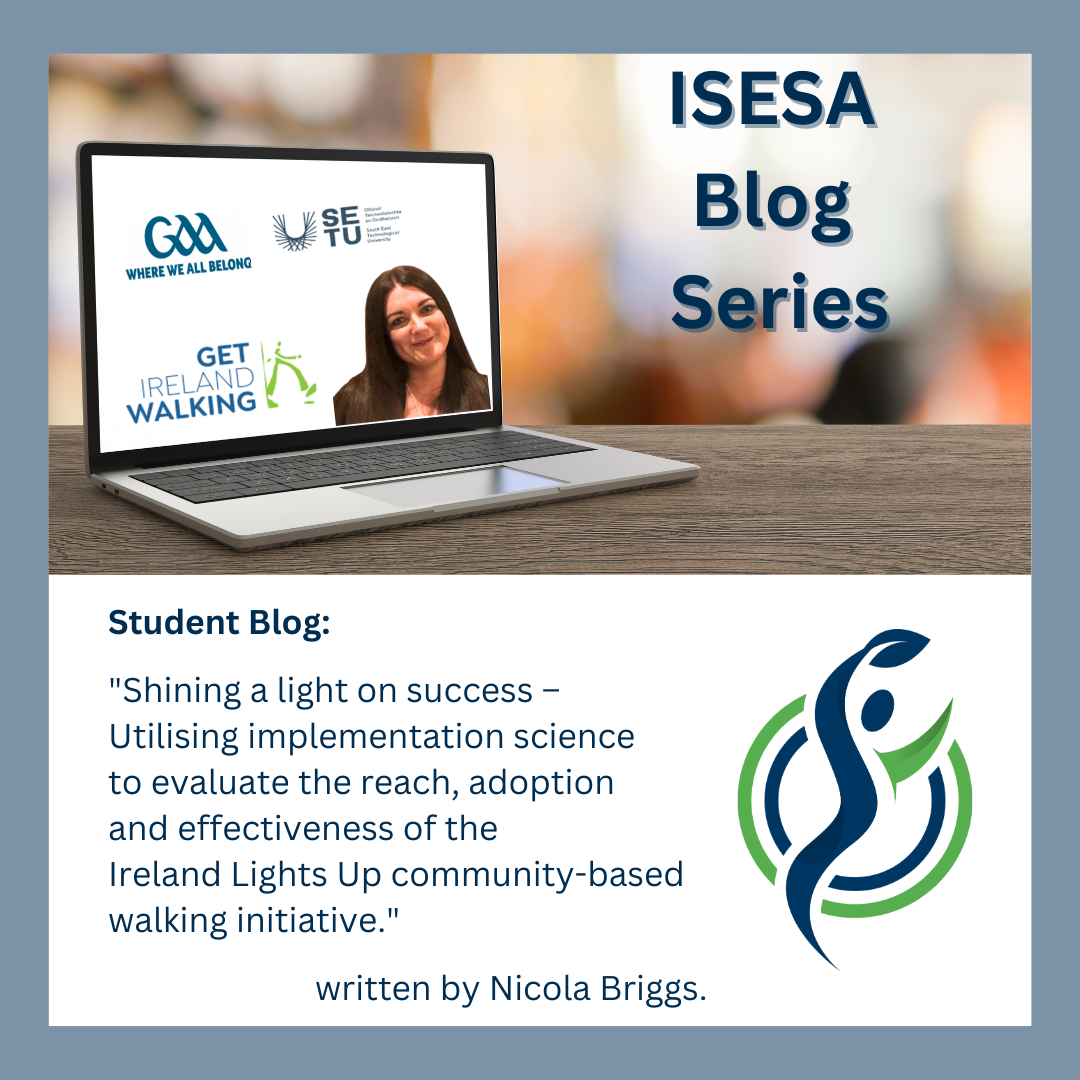 Nicola Briggs: Shining a light on success – Utilising implementation science to evaluate the reach, adoption and effectiveness of the Ireland Lights Up community-based walking initiative. (Copy)