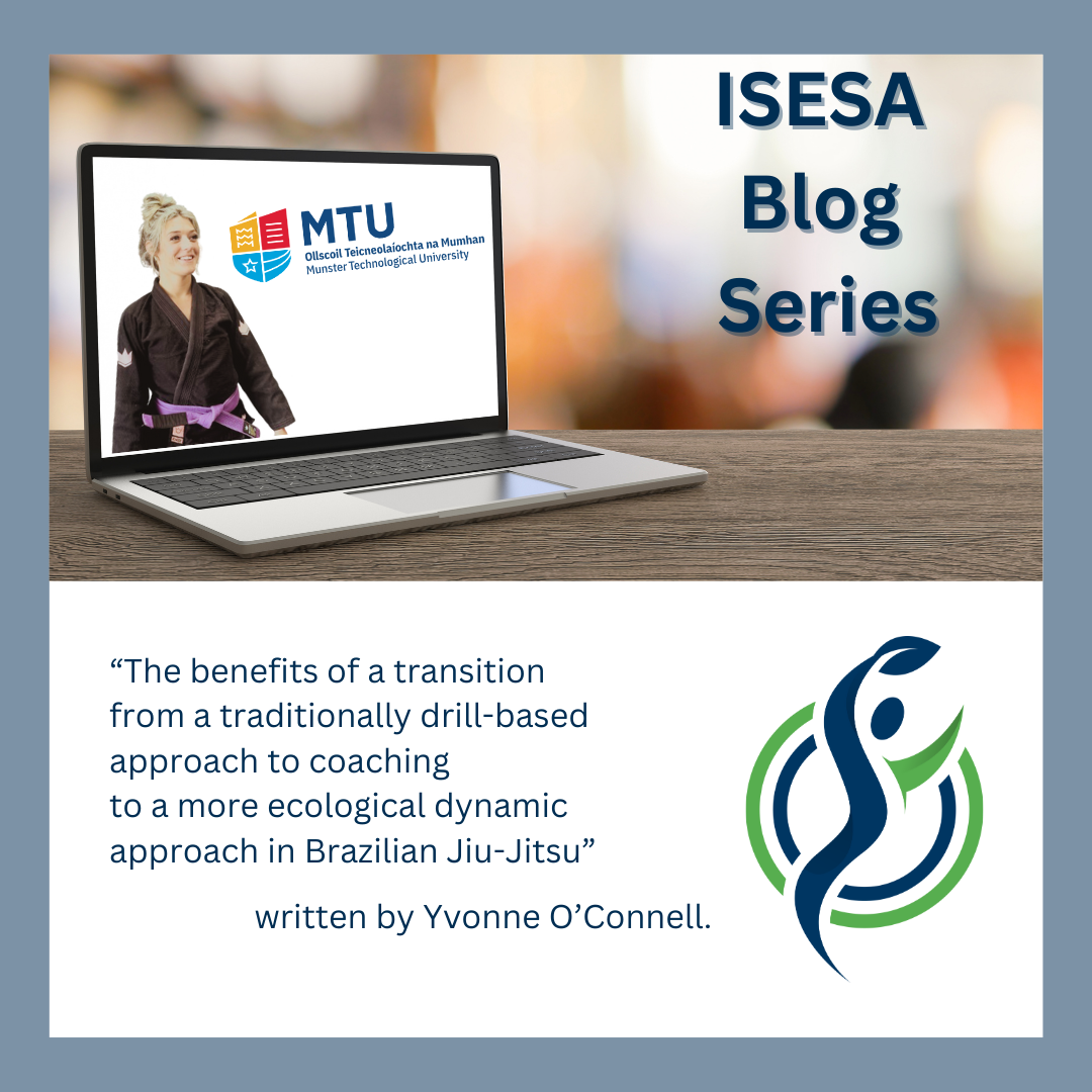 Yvonne O’Connell: The benefits of a transition from a traditionally drill-based approach to coaching to a more ecological dynamic approach in Brazilian Jiu-Jitsu.