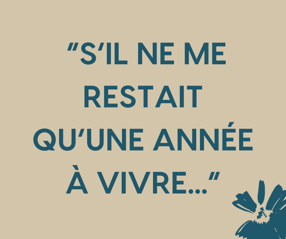Et s’il ne te restait qu’une année à vivre… — Blossom Boxer Consultante en relation d
