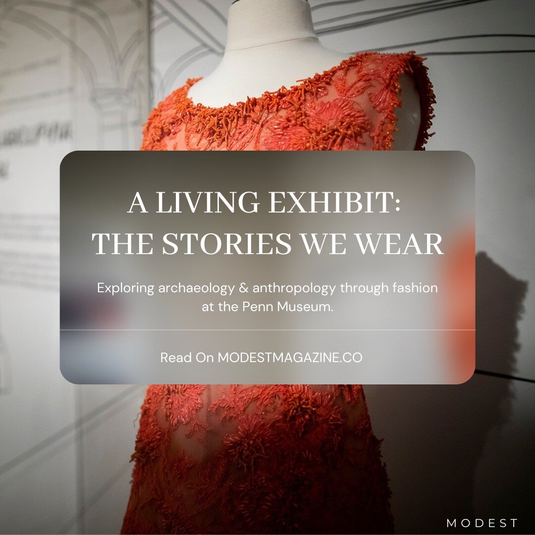 MODEST met with the curators of &ldquo;The Stories We Wear&rdquo;exhibit at the @pennmuseum to get an inside scoop on how its exploring archaeology and anthropology through fashion. Read on our website. 

Background images by Eric Sucar, provided by 