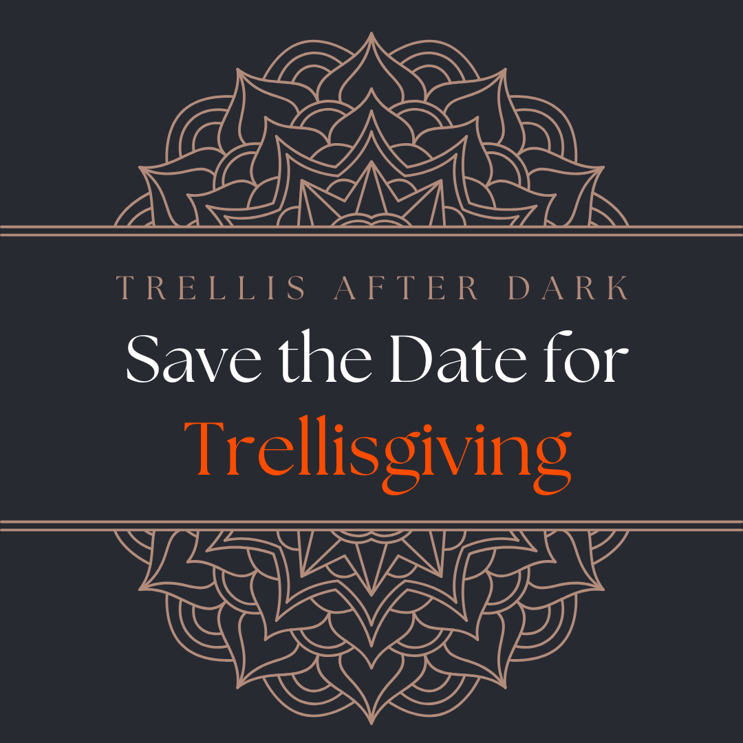 Trellis After Dark : Trellisgiving
