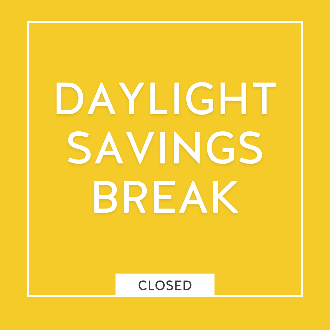 Daylight Savings Break