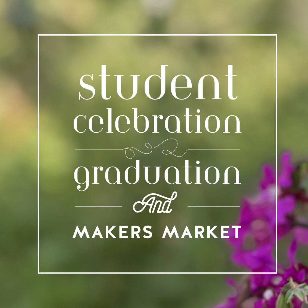 Spring Last Day 2026 Student Celebration, Graduation &amp; Makers Market