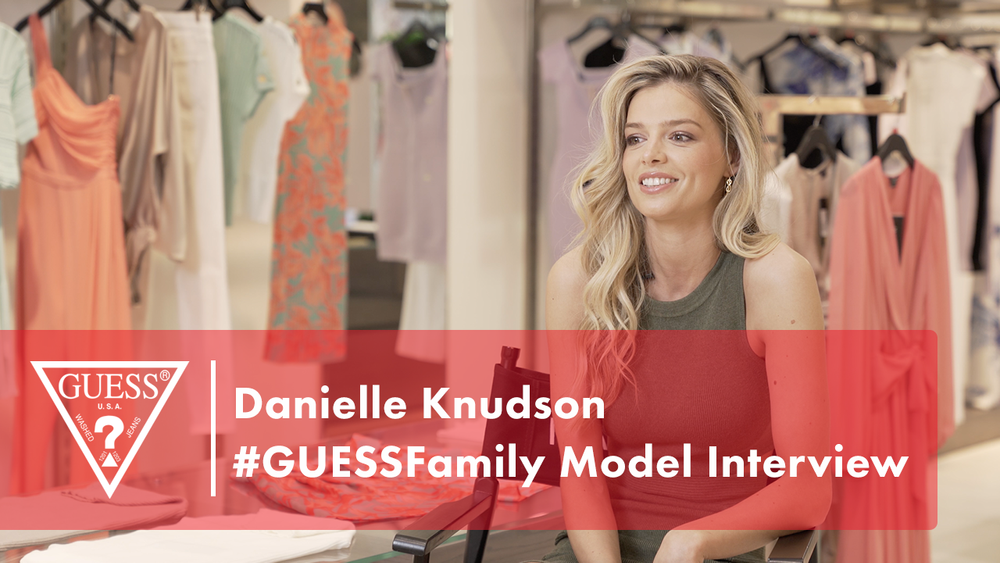 Danielle Knudson #GUESSFamily Model Interview