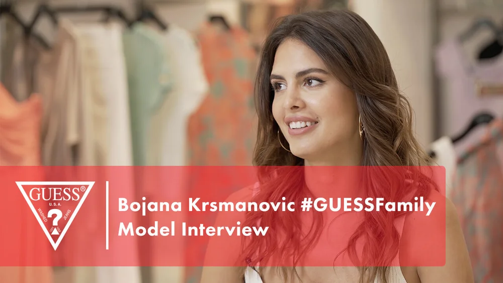 Bojana Krsmanovic #GUESSFamily Model Interview